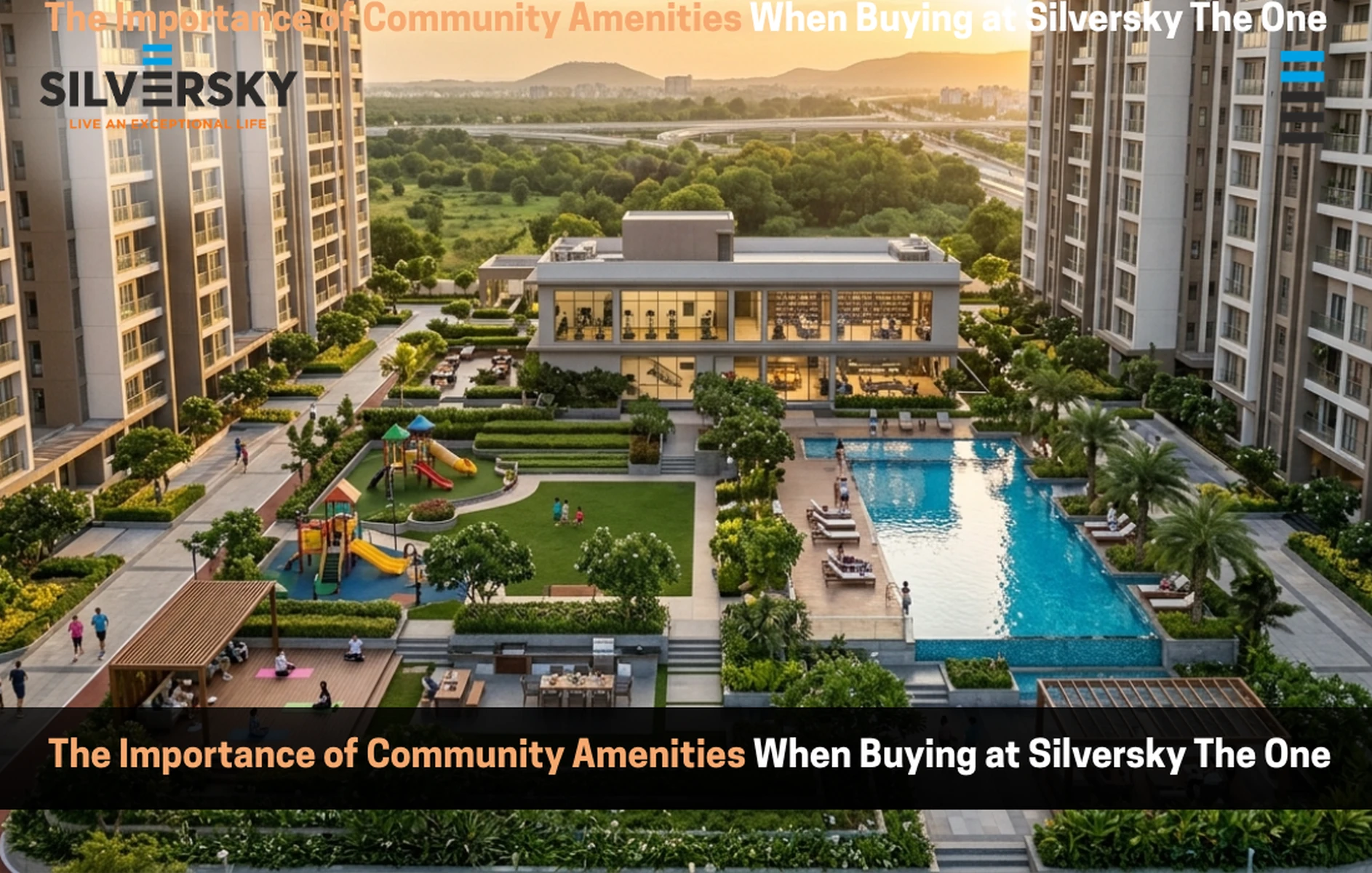 The Importance of Community Amenities When Buying at Silversky The One
