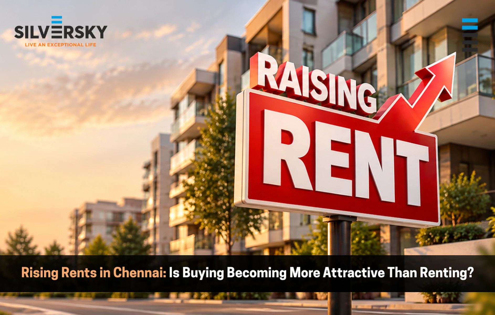Rising Rents in Chennai: Is Buying Becoming More Attractive Than Renting?