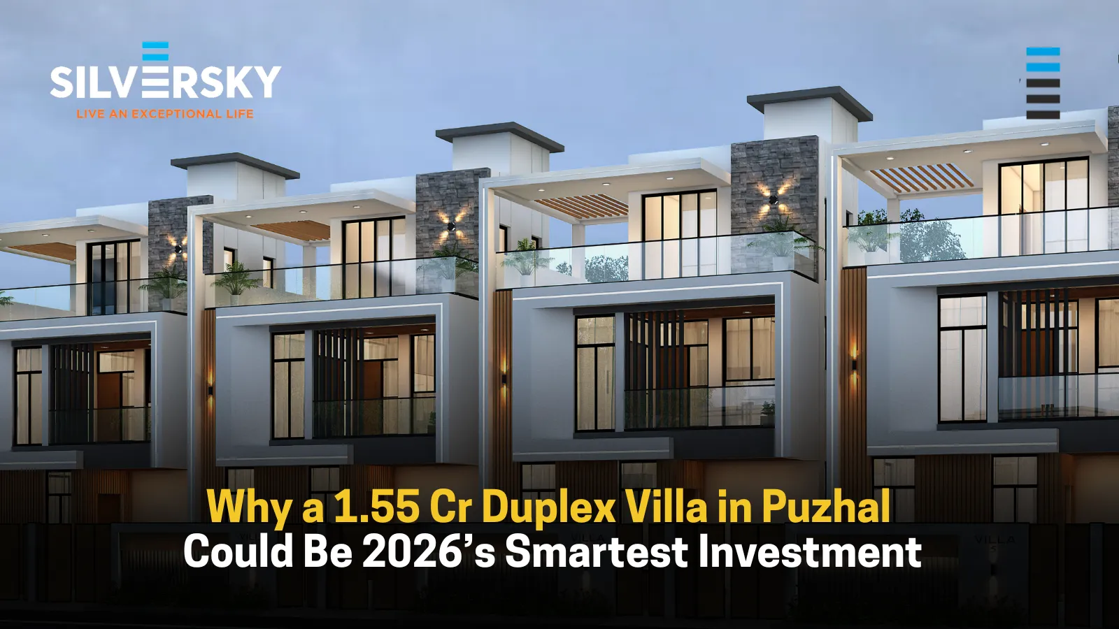 Why ₹1.55 Cr for a Duplex Villa in Puzhal is the Smartest Real Estate Investment of 2026
